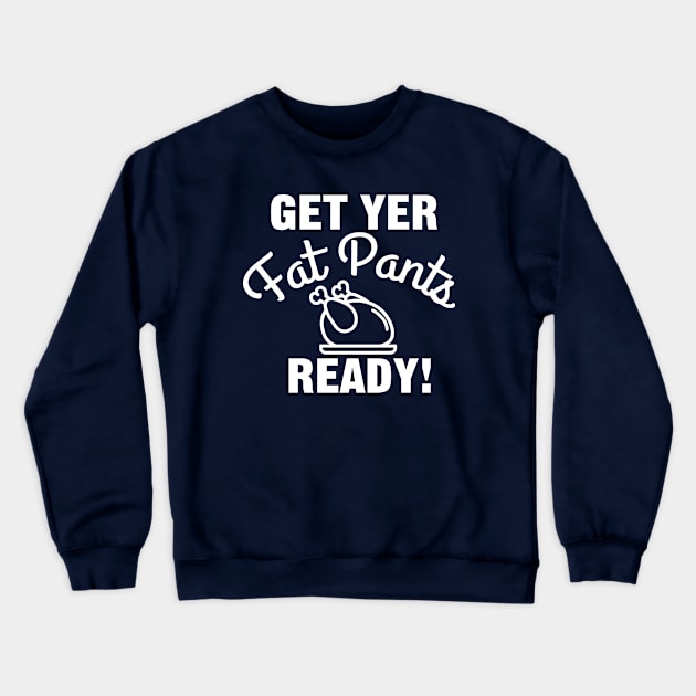 Get Yer Fat Pants Ready for Thanksgiving Crewneck Sweatshirt by HungryDinoDesign